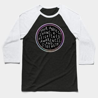 Anxiety is Strength Baseball T-Shirt